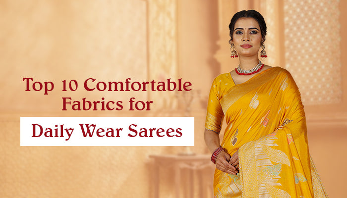 Top 10 Comfortable Fabrics for Daily Wear Sarees